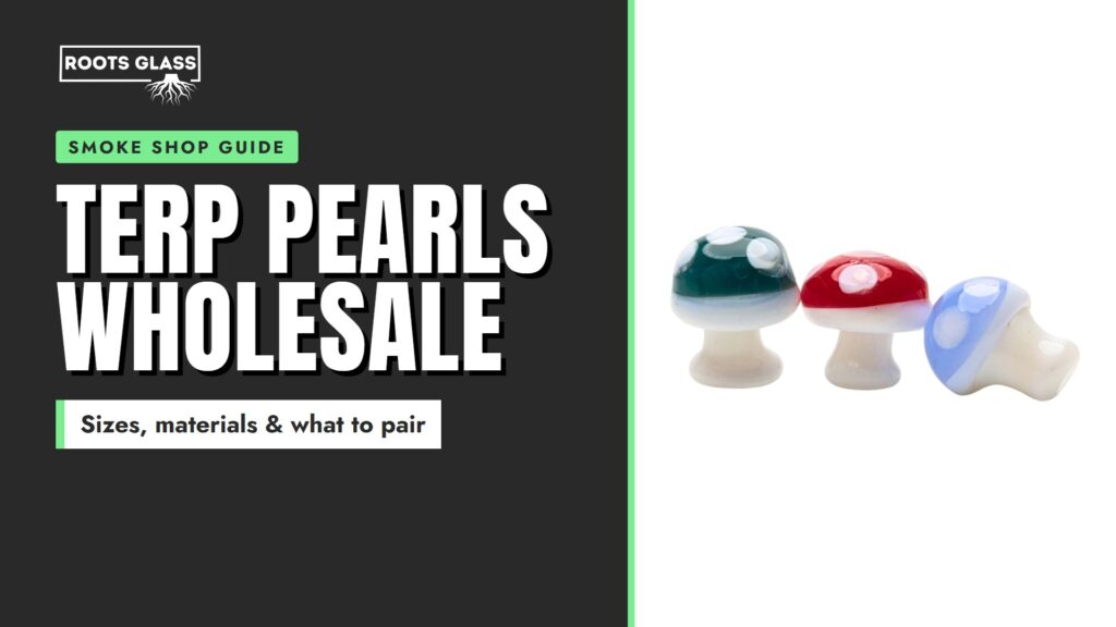 Terp Pearls Wholesale: What Smoke Shops Should Stock